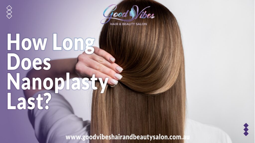 How Long Does Nanoplasty Last? A Complete Guide