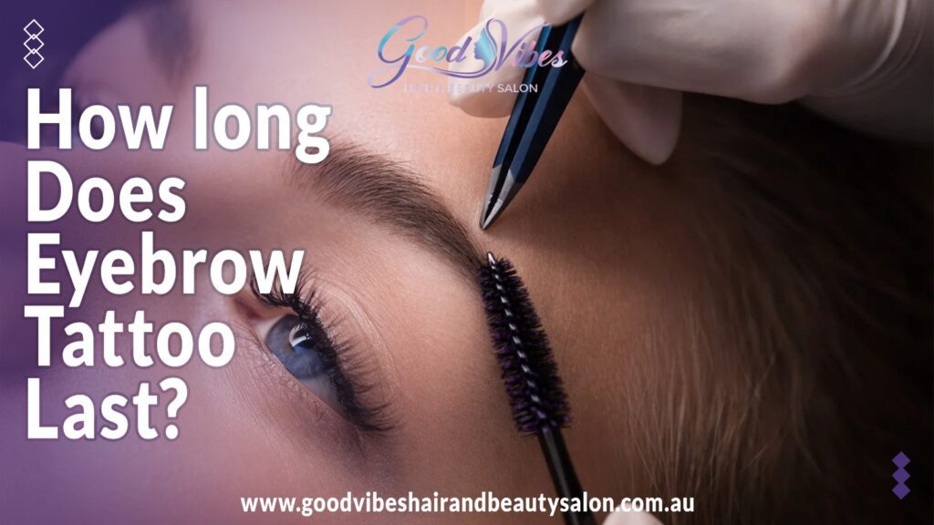 How Long Does an Eyebrow Tattoo Last? Everything You Need to Know